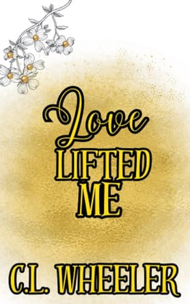 Love Lifted Me by C L Wheeler 9798227199492
