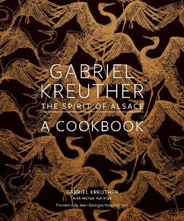 Gabriel Kreuther: The Spirit of Alsace, a Cookbook by Gabriel Kreuther