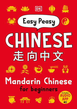Easy Peasy Chinese: Mandarin Chinese for Beginners by DK