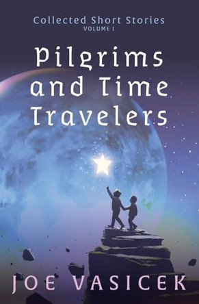 Pilgrims and Time Travelers by Joe Vasicek 9798227901484