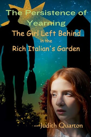 The Girl Left Behind in The Rich Italian's Garden by Judith Quarton 9798227950956