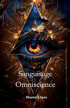 Sanguisuge Omniscience by Sharon Lopez 9798230697879