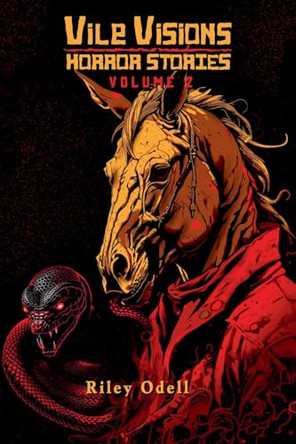 Vile Visions: Horror Stories: Volume 2 by Riley Odell 9798230858898
