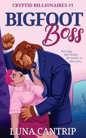Bigfoot Boss: A Monster Office Romance by Luna Cantrip 9798330262861