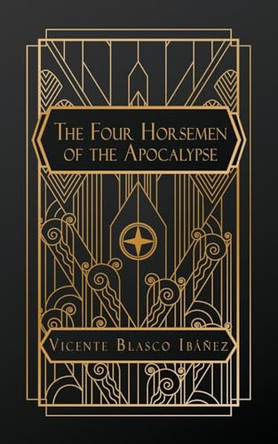 The Four Horsemen of the Apocalypse by Vicente Blasco Ibáñez 9798330287536