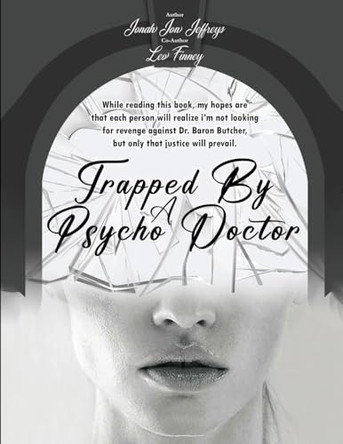 Trapped By A Psycho Doctor: A Warning to All by Jonah Jon Jeffreys 9798330428755