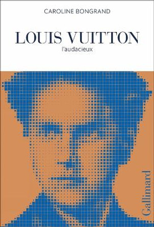 Louis Vuitton: L'audacieux by Caroline Bongrand