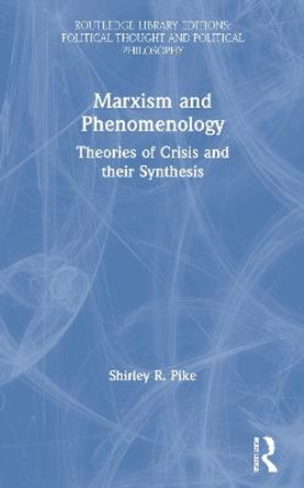 Marxism and Phenomenology by Shirley R. Pike