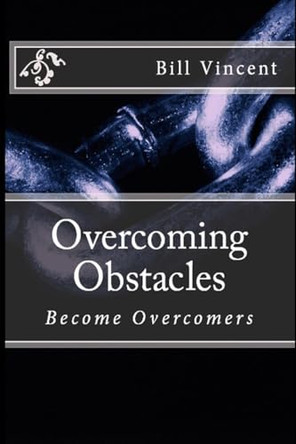 Overcoming Obstacles by Bill Vincent 9798331184575