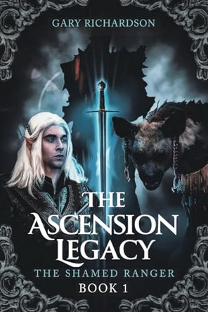 The Ascension Legacy - Book 1: The Shamed Ranger by Gary Richardson 9798350707588