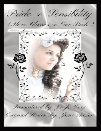 Pride & Sensibility: (Three Classics in One Book) by Jo Jo Gray 9798869088963