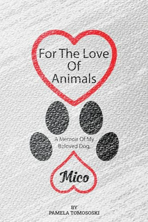 For the Love of Animals by Pamela Tomososki 9798869103512