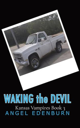 Waking The Devil: Kansas Vampires Book 3 by Angel Edenburn 9798869226952
