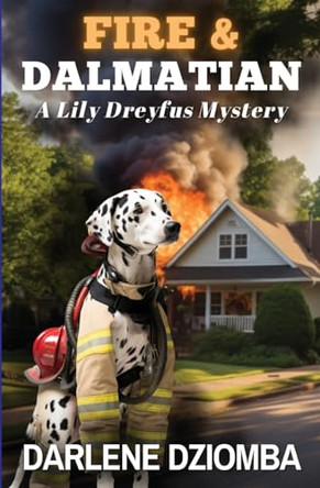 Fire And Dalmatian by Darlene Dziomba 9798869259653