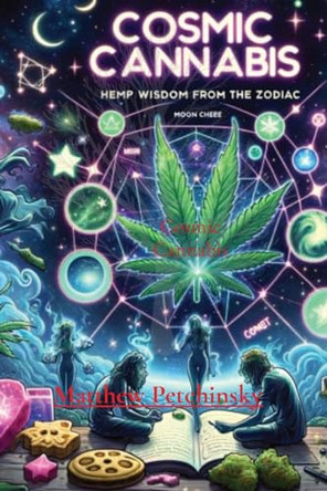 Cosmic Cannabis by Matthew Edward Petchinsky 9798869266781