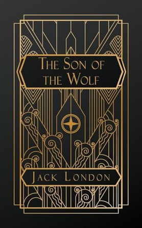The Son of the Wolf by Jack London 9798869268990