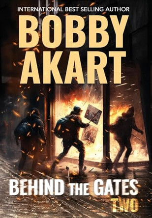 Behind The Gates 2: A Post-Apocalyptic Survival Thriller by Bobby Akart 9798869272911