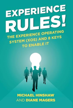 Experience Rules!: The Experience Operating System (XOS) and 8 Keys to Enable It by Michael Hinshaw 9798885043823