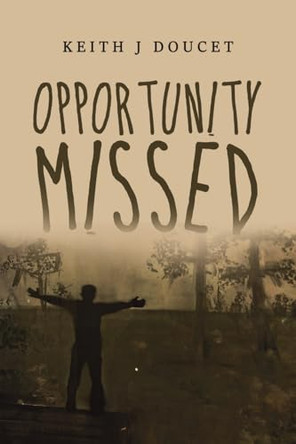 Opportunity Missed by Keith J Doucet 9798887292823