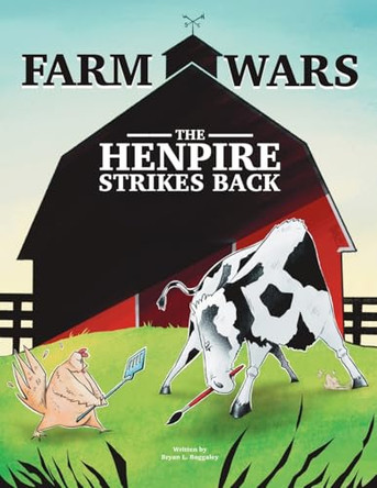 Farm Wars The Henpire Strikes Back by Bryan L Baggaley 9798887292960