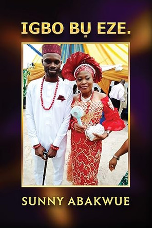 Igbo B&#7908; Eze. by Sunny Abakwue 9798887753607