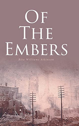 Of the Embers by Rita Williams Atkinson 9798889823681