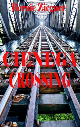 Cienega Crossing by Bernie Ziegner 9798890213549