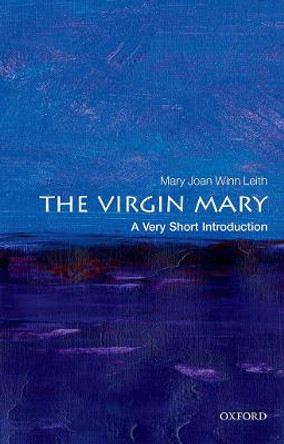 The Virgin Mary: A Very Short Introduction by Mary Joan Winn Leith