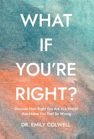 What If You're Right? by Emily Colwell 9798891322578