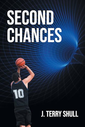 Second Chances by J Terry Shull 9798891571471
