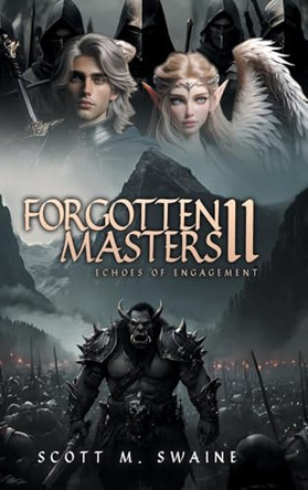 Forgotten Masters II: Echoes of Engagement by Scott M Swaine 9798891942547