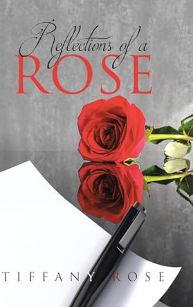 Reflections of a Rose by Tiffany Rose 9798893093742