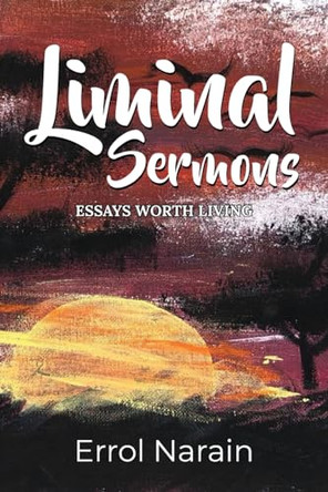 Liminal Sermons: Essays To Live By by Errol Narrain 9798893565973