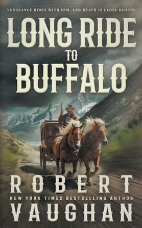 Long Ride to Buffalo: A Classic Western Novel by Robert Vaughan 9798895671931