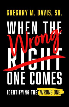 When The Wrong One Comes: Identifying The Wrong One by Gregory M Davis, Sr 9798896600619