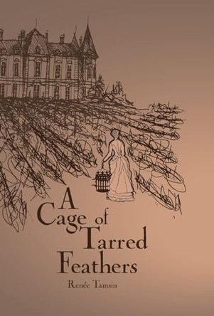 A Cage of Tarred Feathers by Renée Tamsin 9798985246544
