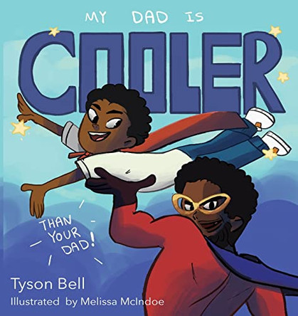 My Dad is Cooler than Your Dad by Tyson Bell 9798985959499