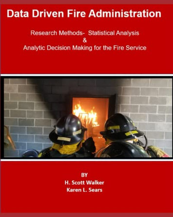 Data Driven Fire Administration by H Scott Walker 9798986589800