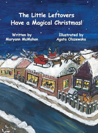 The Little Leftovers Have A Magical Christmas! by Maryann McMahon 9798986845845 The Little Leftovers Have A Magical Christmas! by Maryann McMahon 9798986845845