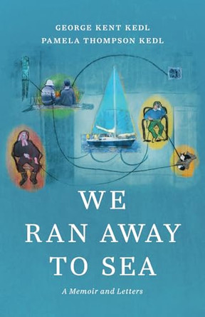 We Ran Away to Sea: A Memoir and Letters by George Kent Kedl 9798987009703