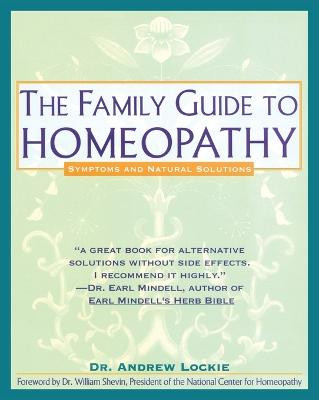 The Family Guide to Homeopathy: Symptoms and Natural Solutions by Andrew Lockie