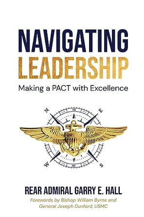 Navigating Leadership Making a PACT with Excellence by Garry E Hall 9798988302803