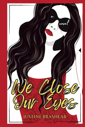 We Close Our Eyes by Justine Brashear 9798990465626