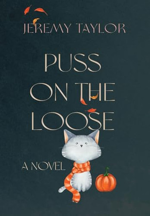 Puss on the Loose by Jeremy Taylor 9798990518902