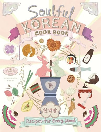 Soulful Korean Cook Book: Heartfelt Korean Recipes for Every Mood and Moment by Ana Choi 9798991367837