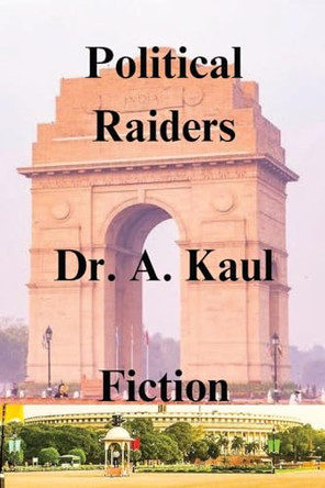 Political Raiders by Amarjeev Kaul 9798991563727