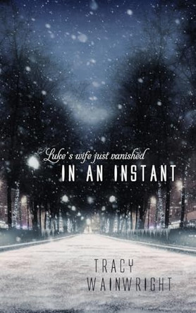 In an Instant by Tracy Wainwright 9781522398592