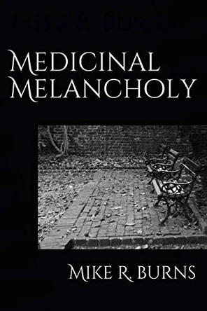 Medicinal Melancholy by Mike R Burns 9780646813738