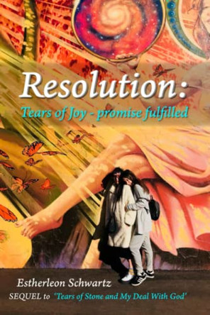 Resolution: Tears of Joy - promise fulfilled by Estherleon Schwartz 9780998739533