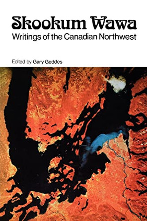 Skookum Wawa: Writings of the Canadian Northwest by Gary Geddes 9780195402452